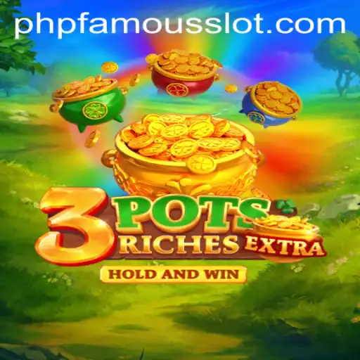 Exploring the Exciting World of 3potsExtra with PHPFAMOUS: An In-Depth Guide
